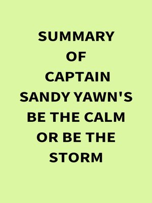 cover image of Summary of Captain Sandy Yawn's Be the Calm or Be the Storm